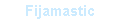 Fijamastic